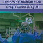 Protocolos quirúrgicos en cirugía dermatológica